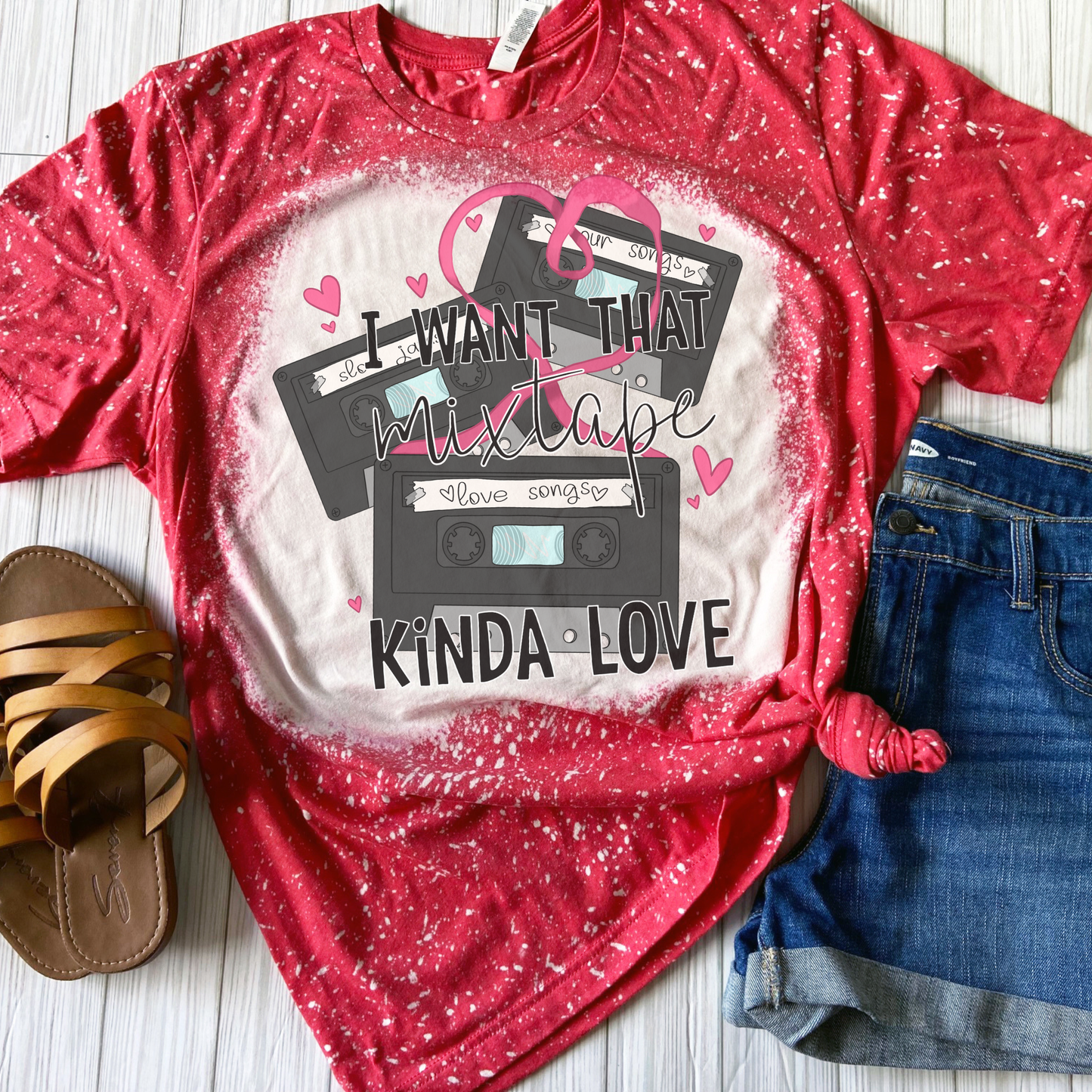 I Want That Mixtape Love Bleached Shirt