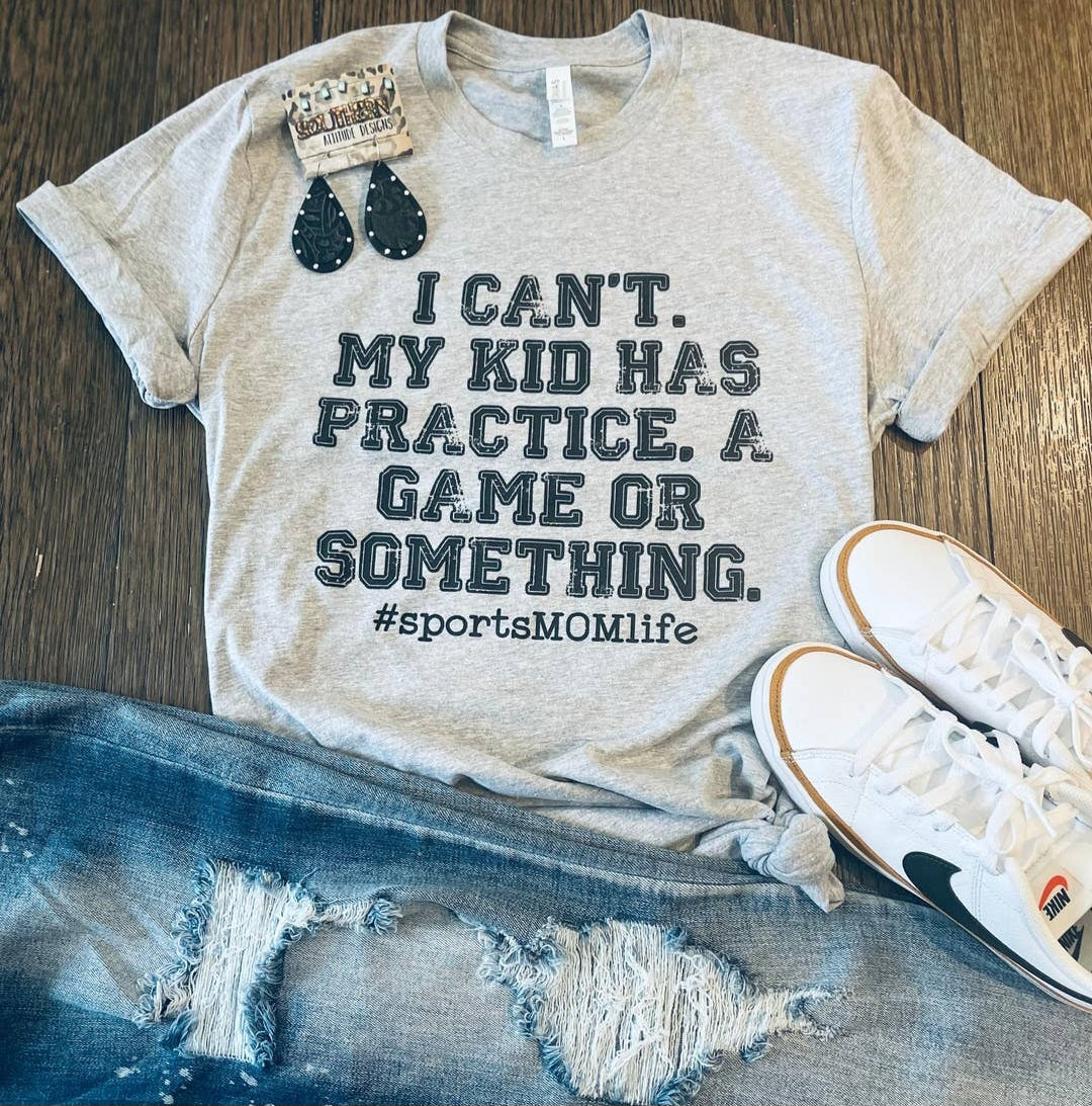 I can't my kid has sports tshirt