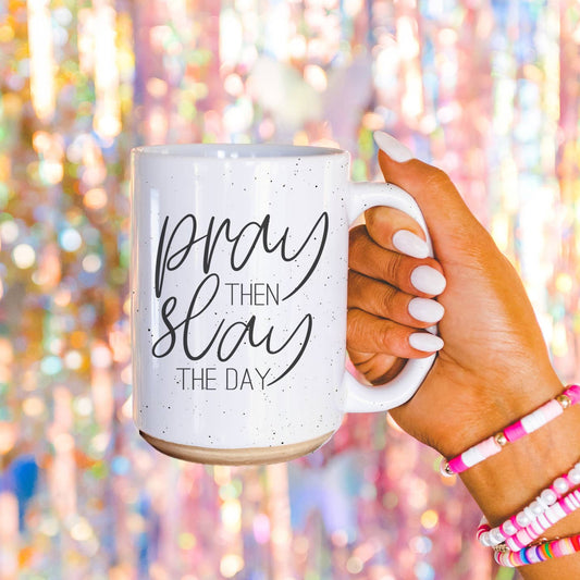 Pray Then Slay the Day Ceramic Coffee Cup Mug