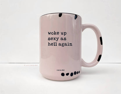 Woke Up Sexy As Hell Again Mug