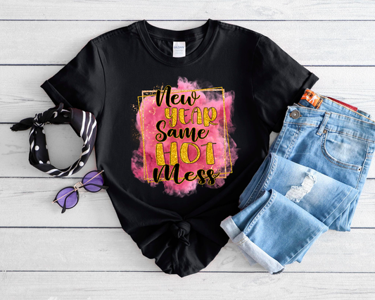 New Year same hot mess tshirt